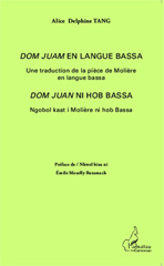 E-book, Dom Juan en langue bassa : Une traduction de la pièce de Molière - Dom Juan ni hob Bassa - Ngobol kaat i Molière ni hob Bassa, Tang, Alice Delphine, Editions L'Harmattan