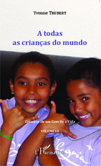 eBook, A todas as crianças do mundo : Crônicas de um Convite à Vida, Editions L'Harmattan