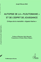 E-book, Autopsie de la ploutomanie et de l'esprit de jouissance : Critique de la mentalité "digesto-festive", Editions L'Harmattan