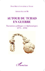 E-book, Autour du Tchad en guerre : Tractations politiques et diplomatiques 1975 - 1990, Editions L'Harmattan