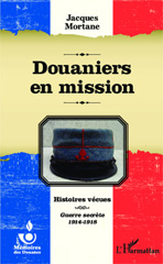 E-book, Douaniers en mission : Histoires vécues - Guerre secrète 1914-1918, Mortane, Jacques, Editions L'Harmattan