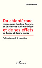 eBook, Du chlordécone comme arme chimique française en Guadeloupe et en Martinique et de ses effets en Europe et dans le monde : Plainte et demande de réparations, Verdol, Philippe, Editions L'Harmattan