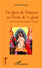 E-book, Du Jésus de l'Histoire au Christ de la gloire : Une lecture de Christian Duquoc, Tchonang, Gabriel, Editions L'Harmattan