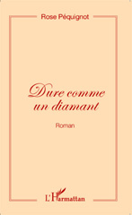 eBook, Dure comme un diamant (Roman), Péquignot, Rose, Editions L'Harmattan