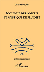 E-book, Ecologie de l'amour et mystique de fluidité, Maalouf, Jihad, Editions L'Harmattan