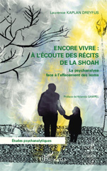 E-book, Encore vivre à l'écoute des récits de la Shoah : La psychanalyse face à l'effacement des noms, Kaplan Dreyfus, Laurence, Editions L'Harmattan