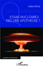 E-book, Essais nucléaires : 1961, une apothéose ?, Pinol, Julien, Editions L'Harmattan
