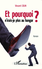 E-book, Et pourquoi n'irais-je plus au hangar ?, Editions L'Harmattan