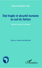 E-book, Etat fragile et sécurité humaine au sud du Sahara : Vaincre la peur et le besoin, Editions L'Harmattan