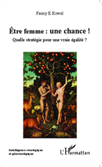 E-book, Être femme : une chance ! : Quelle stratégie pour une vraie égalité ?, E.Kowal, Fanny, Editions L'Harmattan