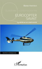 E-book, Eurocopter savait : La vérité sur un crash mortel, Henrion, Blaise, Editions L'Harmattan