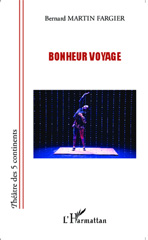 E-book, Bonheur voyage, Martin-Fargier, Bernard, Editions L'Harmattan