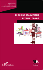 E-book, De quoi la dramaturgie est-elle le nom?, Editions L'Harmattan