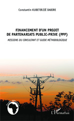 eBook, Financement d'un projet de partenariat public privé (PPP) : Missions du consultant et guide méthodologique, Kubeterzié Dabire, Constantin, Editions L'Harmattan