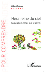 E-book, Héra reine du ciel : Suivi d'un essai sur le divin, Andrieu, Gilbert, Editions L'Harmattan