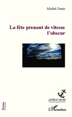 E-book, La fête prenant de vitesse l'obscur, Editions L'Harmattan