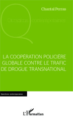 eBook, La coopération policière globale contre le trafic de drogue international, Perras, Chantal, Editions L'Harmattan