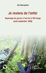 eBook, Je reviens de l'enfer : Reportage de guerre à l'est de la RD Congo - (août-septembre 1998), Editions L'Harmattan