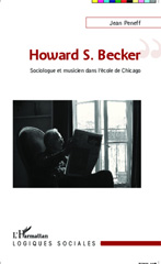 E-book, Howard S. Becker : Sociologue et musicien dans l'école de Chicago, Peneff, Jean, Editions L'Harmattan