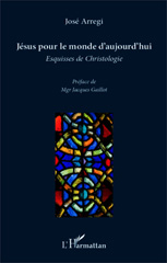 E-book, Jesus pour le monde d'aujourd'hui : Esquisses de Christologie, Editions L'Harmattan