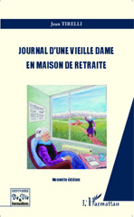 E-book, Journal d'une vieille dame en maison de retraite : (Nouvelle édition), Tirelli, Jean, Editions L'Harmattan