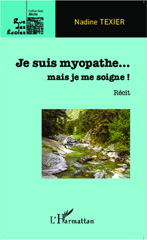 E-book, Je suis myopathe... mais je me soigne ! : Récit, Editions L'Harmattan