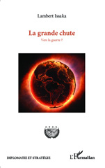 eBook, La grande chute : Vers la guerre ?, Editions L'Harmattan