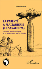 eBook, La parenté à plaisanterie (Le sanakouya) : Un atout pour le dialogue et la cohésion sociale en Guinée, Editions L'Harmattan