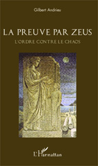 E-book, La preuve par Zeus : L'ordre contre le Chaos, Andrieu, Gilbert, Editions L'Harmattan