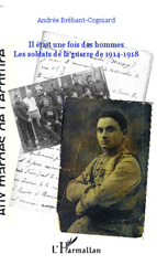 E-book, Il était une fois des hommes : Les soldats de la guerre de 1914-1918, Brebant-Cogniard, Andrée, Editions L'Harmattan