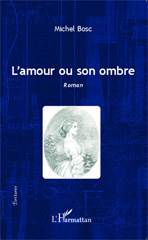 E-book, L'amour ou son ombre : Roman, Editions L'Harmattan