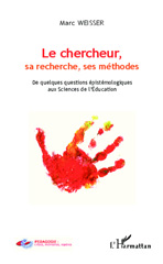 E-book, Le chercheur, sa recherche, ses méthodes : De quelques questions épistémologiques aux Sciences de l'Éducation, Editions L'Harmattan