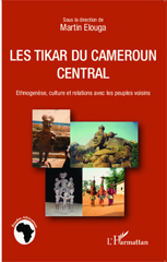 E-book, Les Tikar du Cameroun central : Ethnogenèse, culture et relations avec les peuples voisins, Editions L'Harmattan
