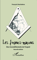 E-book, Les francs-maçons : Des inconditionnels de l'espoir - (Nouvelle édition), Editions L'Harmattan