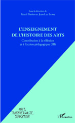 eBook, L'enseignement de l'Histoire des Arts : Contribution à la réflexion et à l'action pédagogique (III), Editions L'Harmattan