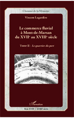 eBook, Le commerce fluvial à Mont-de-Marsan du XVIIe au XVIIIe siècle : Le quartier du port, Editions L'Harmattan