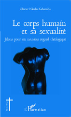 E-book, Le corps humain et sa sexualité : Jalons pour un nouveau regard théologique, Editions L'Harmattan