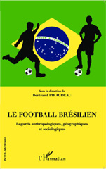 eBook, Le football brésilien : Regards anthropologiques, géographiques et sociologiques, Editions L'Harmattan