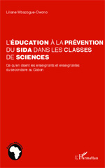 E-book, L'éducation à la prévention du sida dans les classes de sciences : Ce qu'en disent les enseignants et enseignantes du secondaire au Gabon, Mbazogue-Owono, Liliane, Editions L'Harmattan