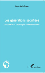 E-book, Les générations sacrifiées : Au coeur de la catastrophe scolaire moderne, Editions L'Harmattan