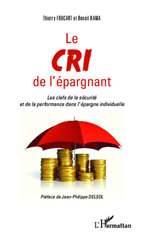 E-book, Le cri de l'épargnant : Les clefs de la sécurité et de la performance dans l'épargne individuelle, Foucart, Thierry, Editions L'Harmattan