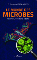 E-book, Le monde des microbes : fascinant, redoutable, rebelle, Editions L'Harmattan