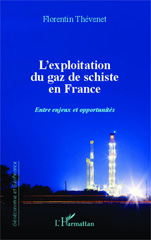 E-book, L'exploitation du gaz de schiste en France : Entre enjeux et opportunités, Thévenet, Florentin, Editions L'Harmattan