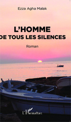 E-book, L'homme de tous les silences : Roman, Agha Malak, Ezza, Editions L'Harmattan