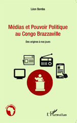 eBook, Médias et pouvoir politique au Congo Brazzaville : Des origines à nos jours, Editions L'Harmattan