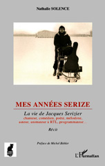 E-book, Mes années Serize : La vie de Jacques Serizier - chanteur, comédien, poète, mélodiste, auteur, animateur à RTL, programmateur, Editions L'Harmattan