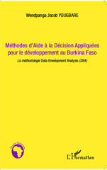 E-book, Méthodes d'Aide à la Décision Appliquées pour le développement au Burkina Faso : La méthodologie Data Envelopment Analysis (DEA), Editions L'Harmattan