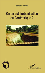 E-book, Où en est l'urbanisation en Centrafrique ?, Editions L'Harmattan