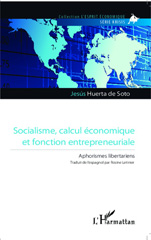 E-book, Socialisme, calcul économique et fonction entrepreneuriale : Aphorismes libertariens, Huerta de Soto, Jesús, Editions L'Harmattan