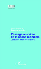 eBook, Passage au crible de la scène mondiale : L'actualité internationale 2013, Laroche, Josepha, Editions L'Harmattan